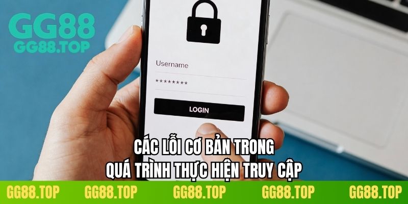 Các lỗi cơ bản trong quá trình thực hiện truy cập
